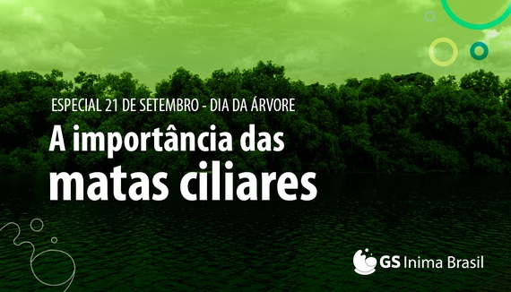 PRESERVAÇÃO DAS MATAS CILIARES É TEMA DO DIA DA ÁRVORE DA GS INIMA BRASIL