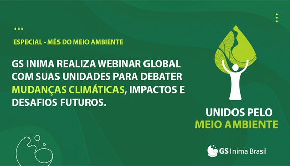 GS INIMA REALIZA WEBINAR GLOBAL COM SUAS UNIDADES PARA DEBATER MUDANÇAS CLIMÁTICAS, IMPACTOS E DESAFIOS FUTUROS